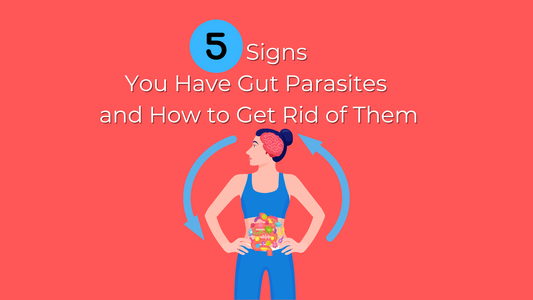 5 Signs You Have Gut Parasites and How to Get Rid of Them