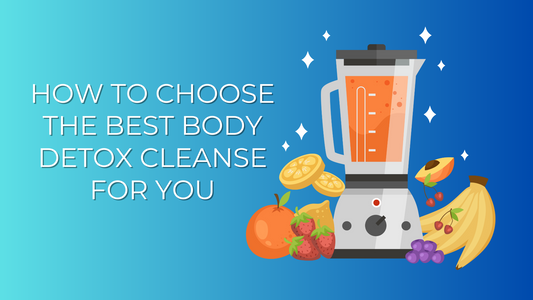 How to Choose the Best Body Detox Cleanse for You