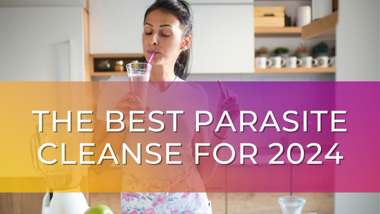 The Best Parasite Cleanse To Do In 2024