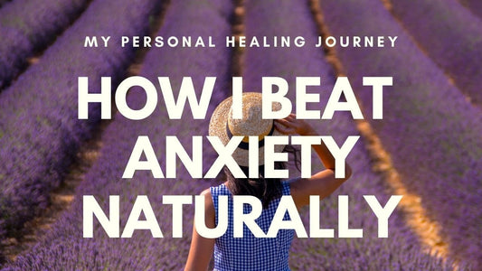 How I Beat Anxiety Naturally
