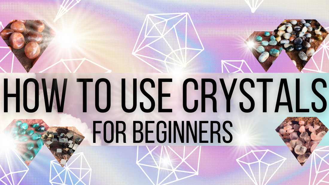 How to Use Crystals For Beginners