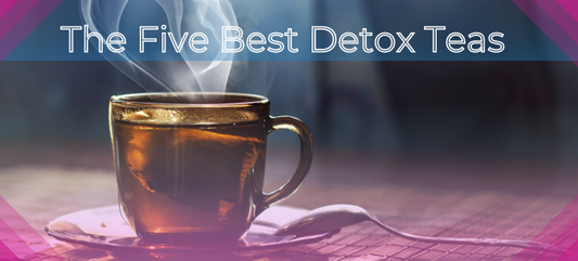 Five Best Detox Teas To Help You Cleanse Your Body Fast